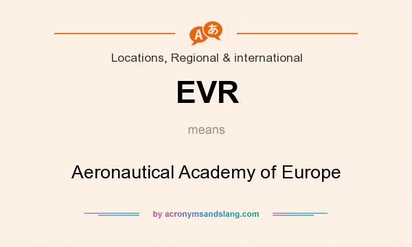 What does EVR mean? It stands for Aeronautical Academy of Europe