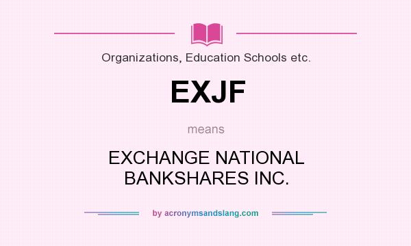 What does EXJF mean? It stands for EXCHANGE NATIONAL BANKSHARES INC.