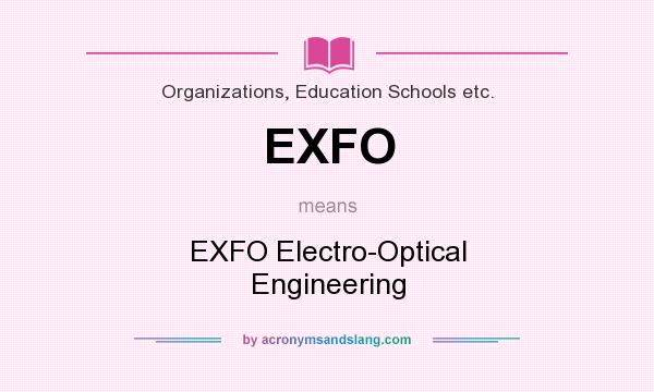 What does EXFO mean? It stands for EXFO Electro-Optical Engineering