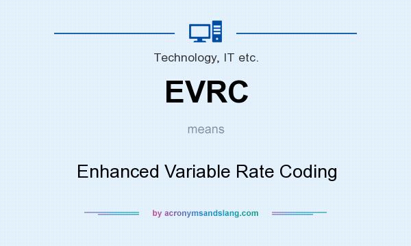 What does EVRC mean? It stands for Enhanced Variable Rate Coding