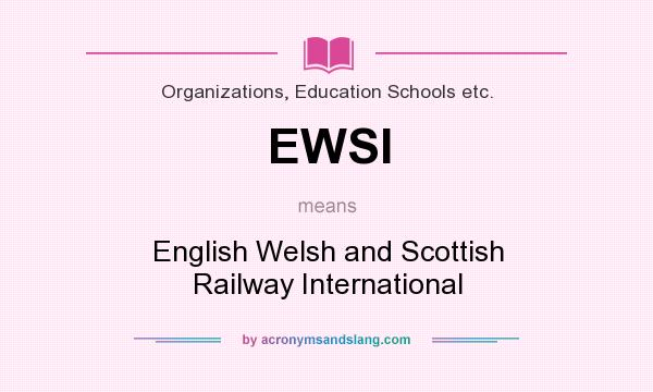 What does EWSI mean? It stands for English Welsh and Scottish Railway International