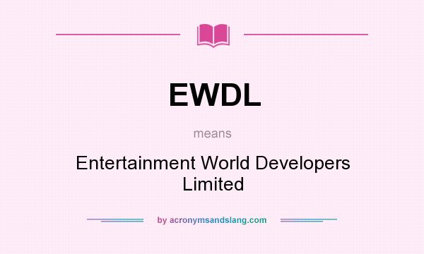 What does EWDL mean? It stands for Entertainment World Developers Limited