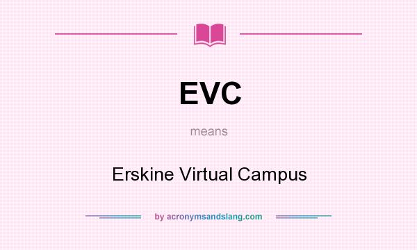 What does EVC mean? It stands for Erskine Virtual Campus