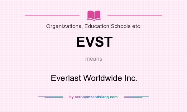 What does EVST mean? It stands for Everlast Worldwide Inc.