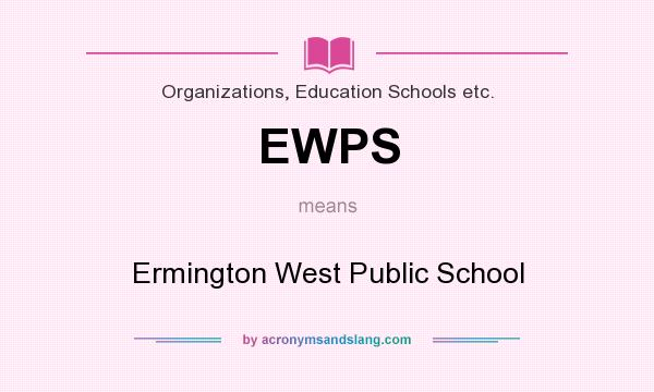 What does EWPS mean? It stands for Ermington West Public School