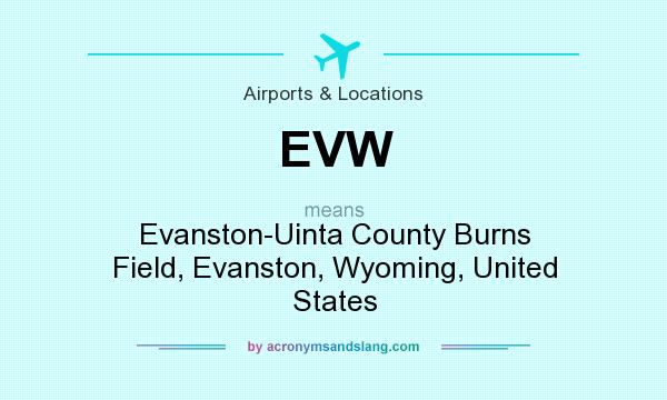 What does EVW mean? It stands for Evanston-Uinta County Burns Field, Evanston, Wyoming, United States
