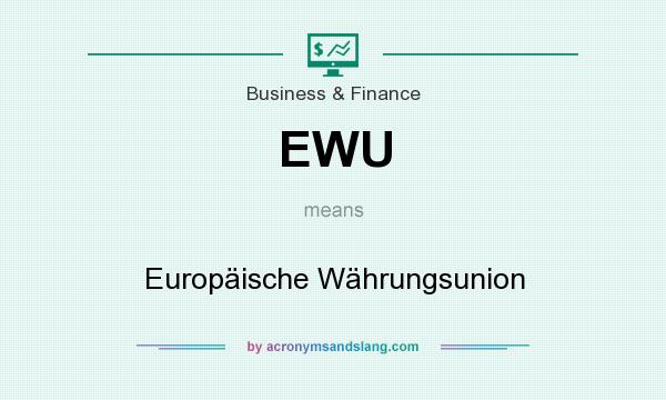 What does EWU mean? It stands for Europäische Währungsunion