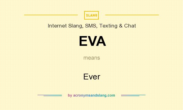 What does EVA mean? It stands for Ever