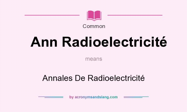 What does Ann Radioelectricit mean? It stands for Annales De Radioelectricit