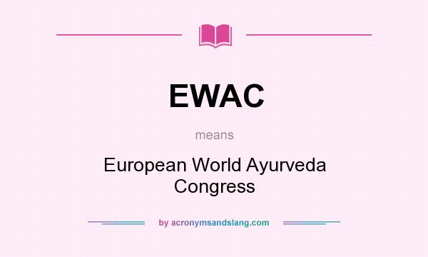 What does EWAC mean? It stands for European World Ayurveda Congress