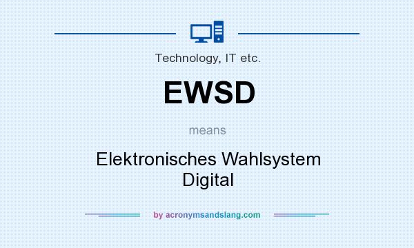 What does EWSD mean? It stands for Elektronisches Wahlsystem Digital
