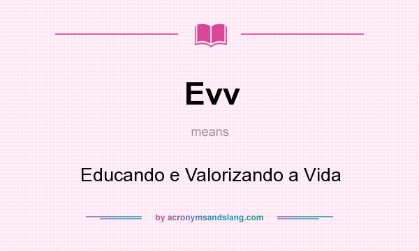 What does Evv mean? It stands for Educando e Valorizando a Vida