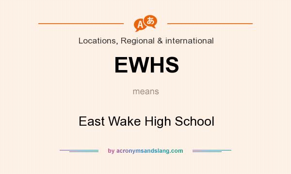 What does EWHS mean? It stands for East Wake High School