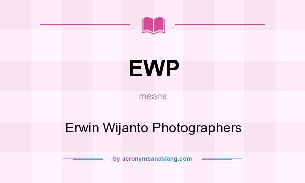 What does EWP mean? It stands for Erwin Wijanto Photographers