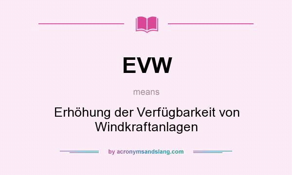 What does EVW mean? It stands for Erhöhung der Verfügbarkeit von Windkraftanlagen