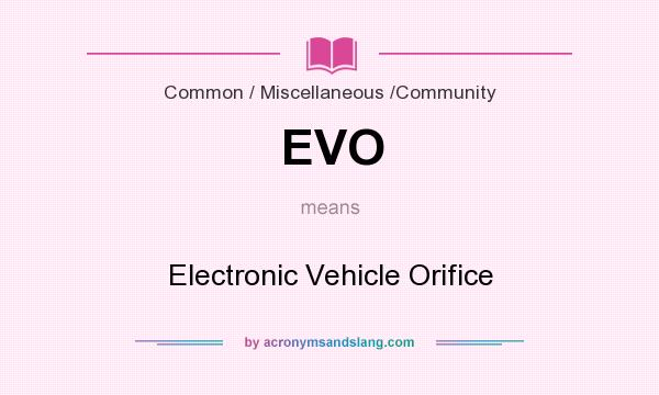 What does EVO mean? It stands for Electronic Vehicle Orifice