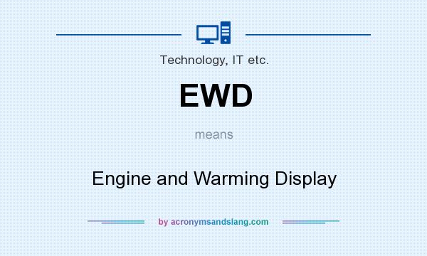 What does EWD mean? It stands for Engine and Warming Display