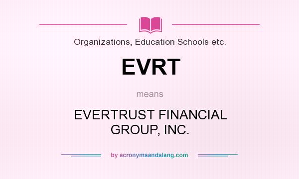 What does EVRT mean? It stands for EVERTRUST FINANCIAL GROUP, INC.