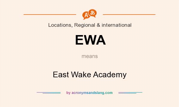 What does EWA mean? It stands for East Wake Academy
