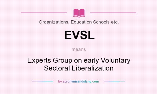 What does EVSL mean? It stands for Experts Group on early Voluntary Sectoral Liberalization
