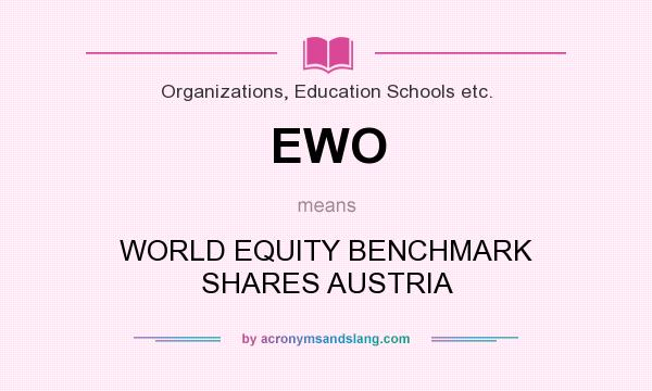 What does EWO mean? It stands for WORLD EQUITY BENCHMARK SHARES AUSTRIA