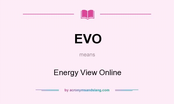 What does EVO mean? It stands for Energy View Online