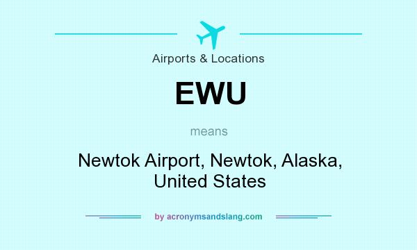 What does EWU mean? It stands for Newtok Airport, Newtok, Alaska, United States