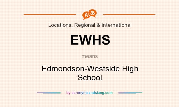 What does EWHS mean? It stands for Edmondson-Westside High School