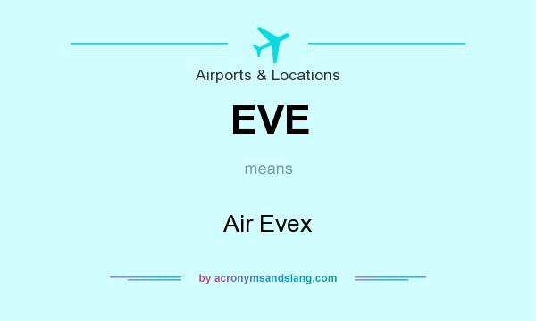 What does EVE mean? It stands for Air Evex