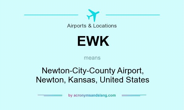 What does EWK mean? It stands for Newton-City-County Airport, Newton, Kansas, United States