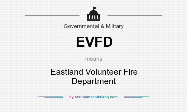 What does EVFD mean? It stands for Eastland Volunteer Fire Department