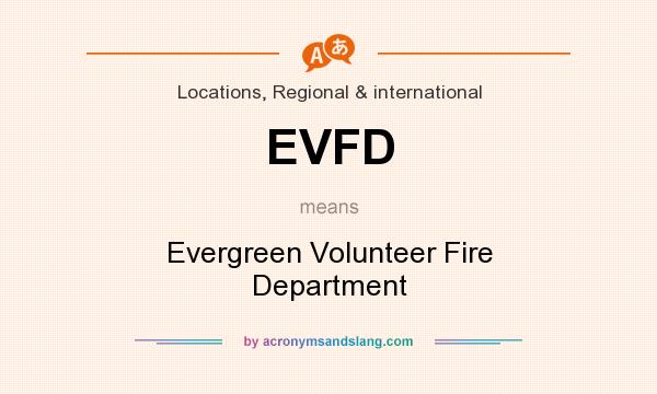 What does EVFD mean? It stands for Evergreen Volunteer Fire Department