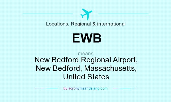 What does EWB mean? It stands for New Bedford Regional Airport, New Bedford, Massachusetts, United States