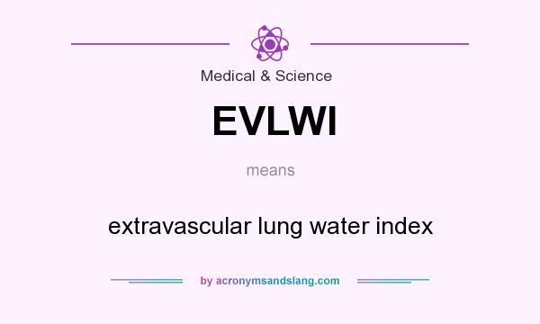 What does EVLWI mean? It stands for extravascular lung water index