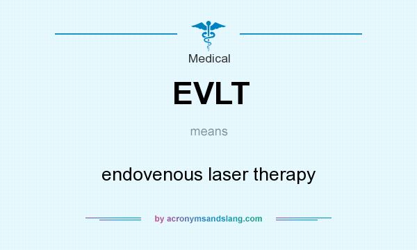 What does EVLT mean? It stands for endovenous laser therapy