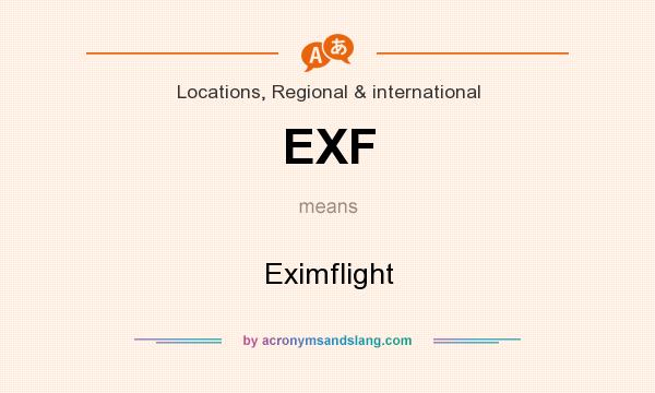 What does EXF mean? It stands for Eximflight