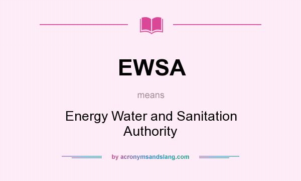 What does EWSA mean? It stands for Energy Water and Sanitation Authority