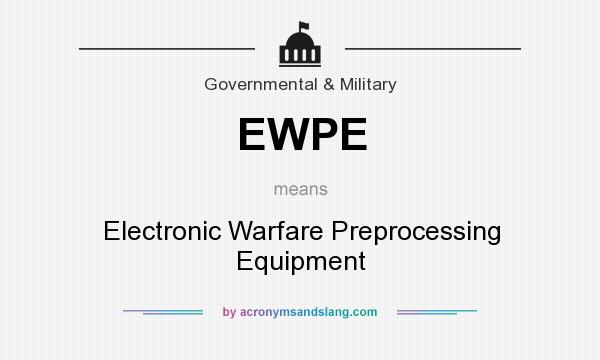 What does EWPE mean? It stands for Electronic Warfare Preprocessing Equipment