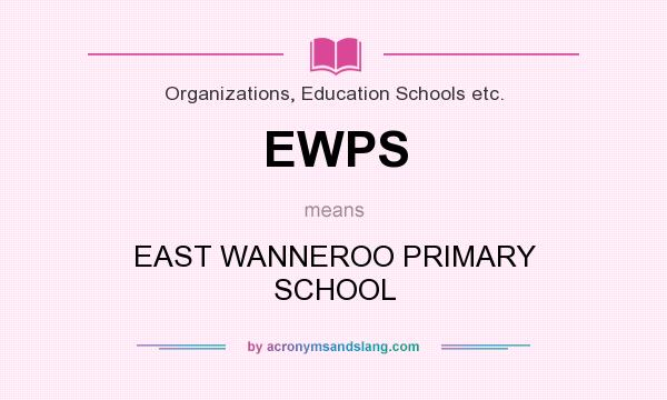What does EWPS mean? It stands for EAST WANNEROO PRIMARY SCHOOL