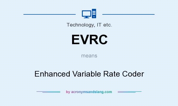 What does EVRC mean? It stands for Enhanced Variable Rate Coder