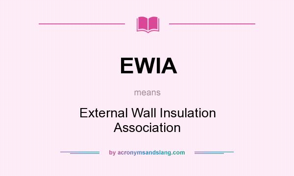 What does EWIA mean? It stands for External Wall Insulation Association