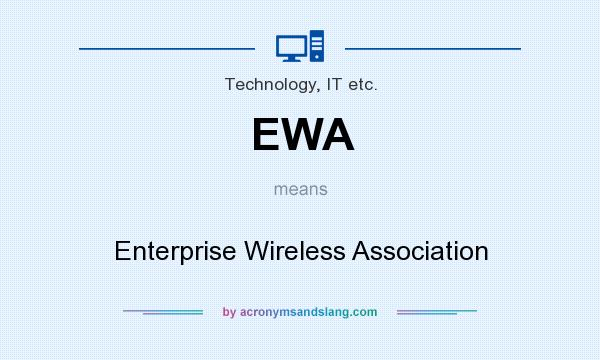 What does EWA mean? It stands for Enterprise Wireless Association