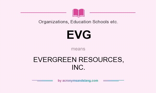 What does EVG mean? It stands for EVERGREEN RESOURCES, INC.