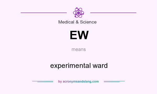 What does EW mean? It stands for experimental ward