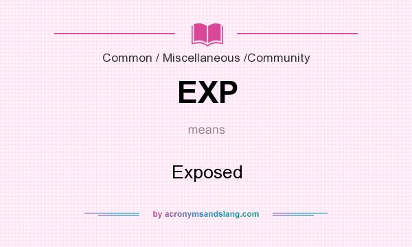 What does EXP mean? It stands for Exposed