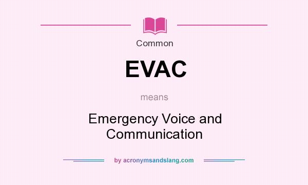 What does EVAC mean? It stands for Emergency Voice and Communication