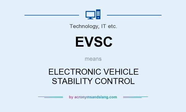 What does EVSC mean? It stands for ELECTRONIC VEHICLE STABILITY CONTROL