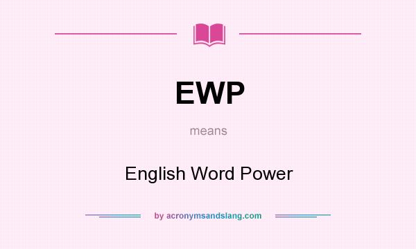 What does EWP mean? It stands for English Word Power
