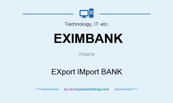 What does EXIMBANK mean? It stands for EXport IMport BANK