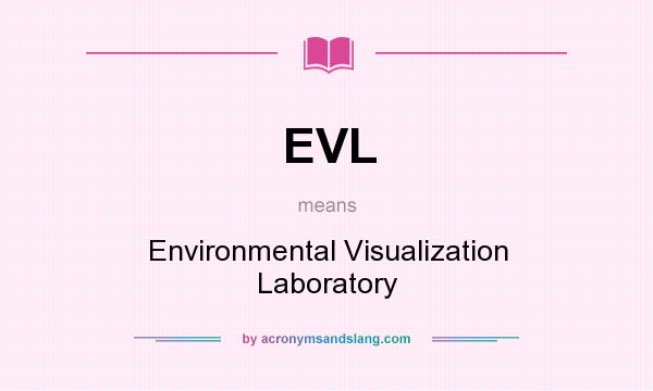 What does EVL mean? It stands for Environmental Visualization Laboratory